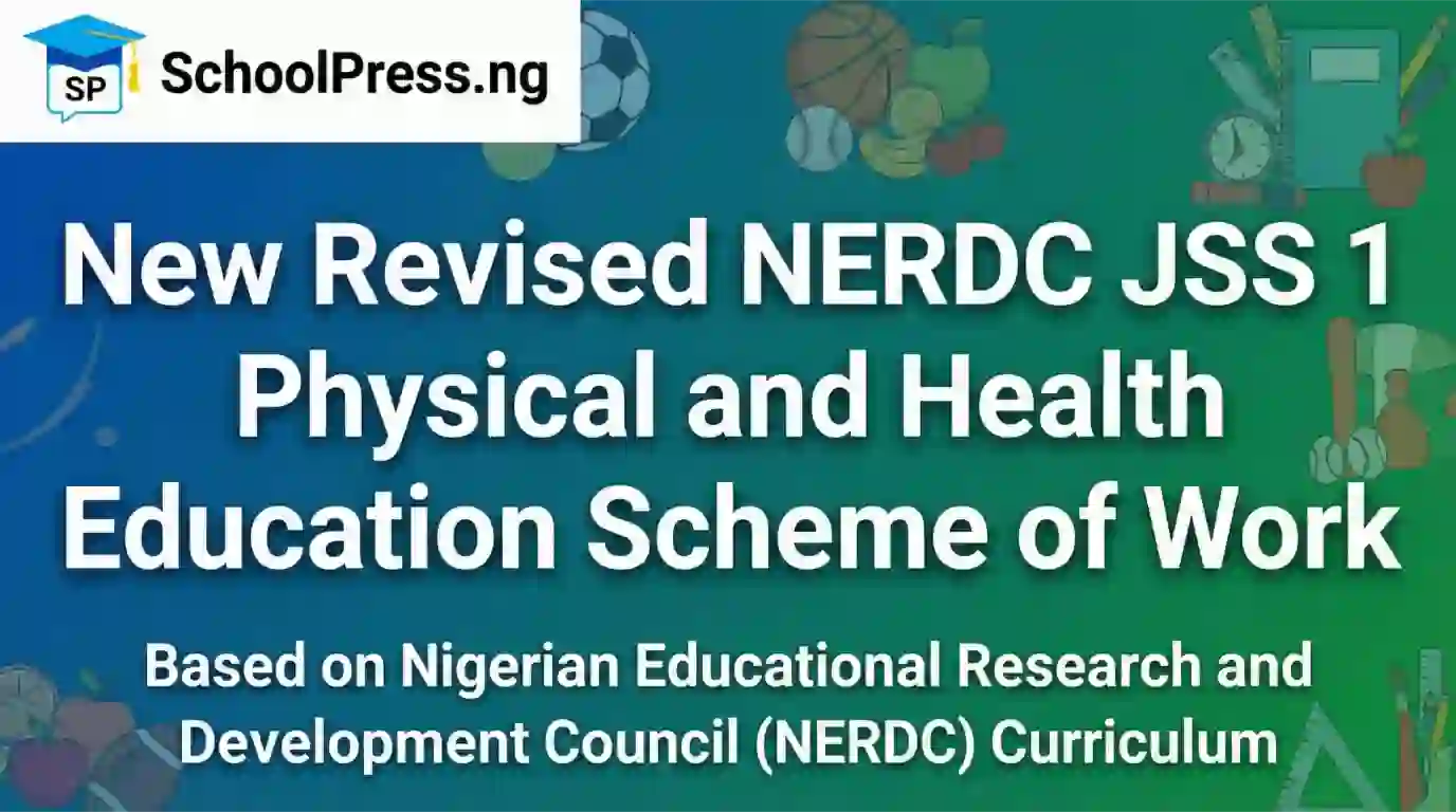 New Revised NERDC JSS 1 Physical and Health Education Scheme of Work