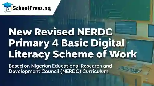 New Revised NERDC Primary 4 Basic Digital Literacy Scheme of Work