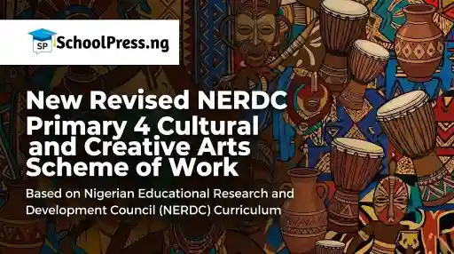 New Revised NERDC Primary 4 Cultural and Creative Arts Scheme of Work