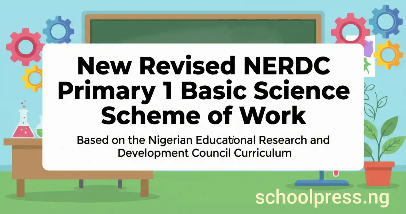 New Revised NERDC Primary 1 Basic Science Scheme of Work