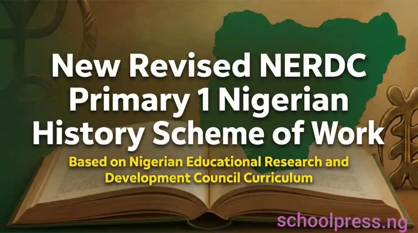 New Revised NERDC Primary 1 Nigerian History Scheme of Work